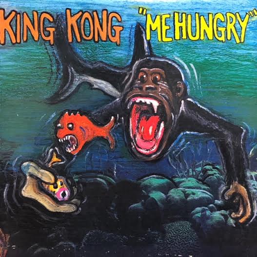 KING KONG / Me Hungry