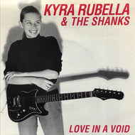 KYRA RUBELLA & THE SHANKS / Love In A Void / Orgasm Addict