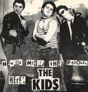 KIDS / Never Mind The Pistols, Here's The Kids