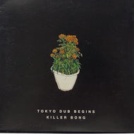 KILLER BONG / Tokyo Dub Begins