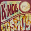 K MOB / CUSHDY