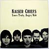 KAISER CHIEFS / YOURS TRULY, ANGRY MOB