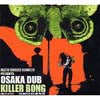 KILLER BONG / OSAKA DUB
