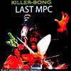 KILLER BONG / LAST MPC
