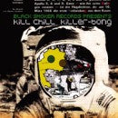 KILLER BONG / KILL CHILL