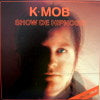 K MOB / SHOW ME THE HIPNOSIS