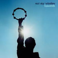 KOUSHIK / OUT MY WINDOW