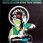KILLER BONG / SICK HOUSE PT.2
