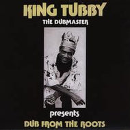 KING TUBBY / DUB FROM THE ROOTS