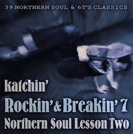 KATCHIN' / ROCKIN' & BREAKIN' 7 ~NORTHERN SOUL LESSON TWO~