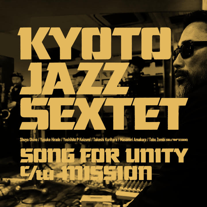 邦楽 Kyoto Jazz Sextet Tomoki Sanders KYOTO JAZZ SEXTET / SONG FOR UNITY / MISSION – TICRO MARKET