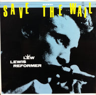 LEW LEWIS REFORMER / SAVE THE WAIL