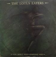 LOTUS EATERS / YOU DON'T NEED TO SOMEONE NEW