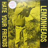 LEMONHEADS / HATE YOUR FRIENDS