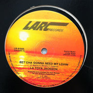LA TOYA JACKSON / BET'CHA GONNA NEED MY LOVIN’