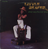 LITTLE BEAVER / WHEN WAS THE LAST TIME