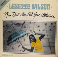 LESETTE WILSON / NOW THAT I'VE GOT YOUR ATTENTION