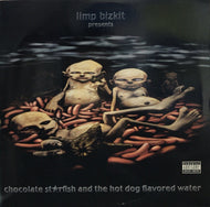 LIMP BIZKIT / CHOCOLATE STAR FISH & THE HOT DOG FLAVORED WATER