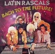 LATIN RASCALS / BACH TO THE FUTURE