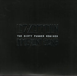 LED ZEPPELIN / IMMIGRANT SONG - THE DIRTY FUNKER REMIXES – TICRO