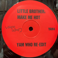LITTLE BROTHER / Make Me Hot (Yam Who Re-Edit)