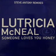 LUTRICIA McNEAL / SOMEONE LOVES YOU HONEY (STEVE ANTHONY REMIXES)