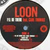 LOON / I'LL BE THERE