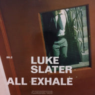 LUKE SLATER / ALL EXHALE