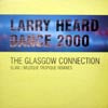 LARRY HEARD / DANCE 2000 THE GLASGOW CONNECTION