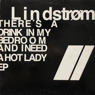 LINDSTROM / There's A Drink In My Bedroom And I Need A Hot Lady EP