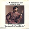 L. SUBRAMANIAM / FANTASY WITHOUT LIMITS