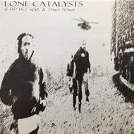 LONE CATALYSTS / IF HIP HOP WAS A CRIME (REMIX)