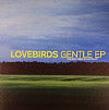 LOVEBIRDS / GENTLE EP