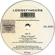 LOOSEFINGERS / WHAT IS HOUSE?