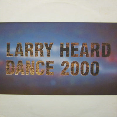 Larry Heard – Dance 2000 ラリーハード LARRY HEARD / DANCE 2000 – TICRO MARKET