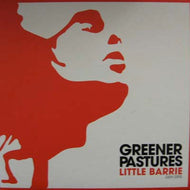 LITTLE BARRIE / GREENER PASTURES