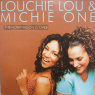 LOUCHIE LOU & MICHIE ONE / THE HONEYMOON IS OVER