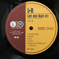 L-R / LET ME ROLL IT