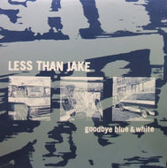 LESS THAN JAKE / GOODBYE BLUE & WHITE