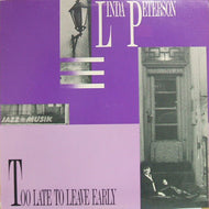 LINDA PETERSON / TOO LATE TO LEAVE EARLY