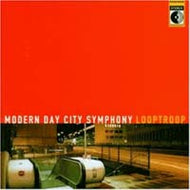 LOOPTROOP / MODERN DAY CITY SYMPHONY
