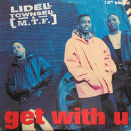 LIDELL TOWNSELL & M.T.F. / GET WITH U