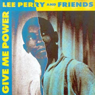 LEE PERRY & FRIENDS / GIVE ME POWER
