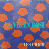 LES CHICH / LA VIE EN ROSE