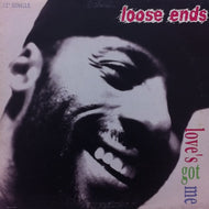 LOOSE ENDS / LOVE'S GOT ME
