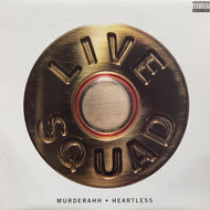 LIVE SQUAD / MURDERAHH / HEARTLESS