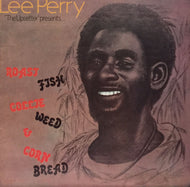 LEE PERRY / ROAST FISH COLLIE WEED & CORN BREAD