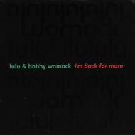 LULU & BOBBY WOMACK / I'M BACK FOR MORE