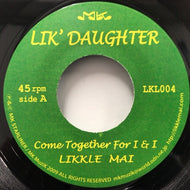 LIKKLE MAI / COME TOGETHER FOR I & I