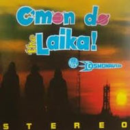 LAIKA & THE COSMONAUTS / C'MON DO THE LAIKA!